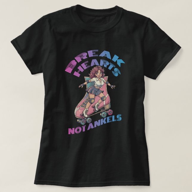 Break hearts not ankles T-Shirt (Design Front)