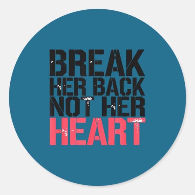 Break Her Not Heart Funny Quote  Classic Round Sticker (Front)