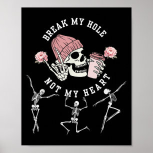 Break My Hole Not My Heart Funny Quote Skeleton Lg Poster