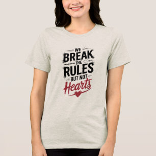 Break Rules, Not Hearts Bold Typography Tri-Blend Shirt