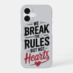 Break Rules, Not Hearts: Inspirational for Bold iPhone 16 Case