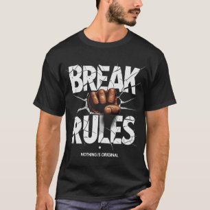 Break Rules – Nothing is Original T-Shirt