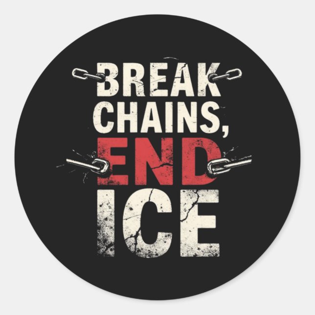 Break the Chains End ICE – Immigration Justice Classic Round Sticker (Front)