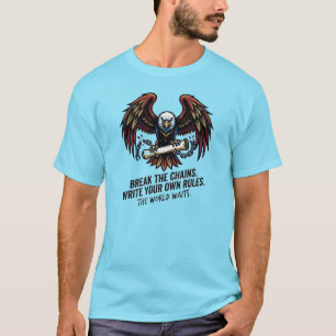 Break The Chains Freedom Is Your Own Rules Write T-Shirt