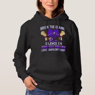 Break The Chains Of Silence On Domestic Violence A Hoodie