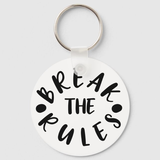 Break the Rules // Fun Inspirational Quote Key Ring (Front)