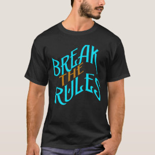 Break the Rules T-Shirt