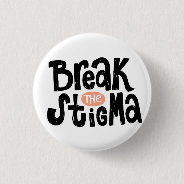 Break the stigma 3 cm round badge (Front)