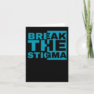 Break The Stigma - Mental Health Awareness Designs Card