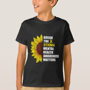 Break The Stigma Mental Health Awareness Problems T-Shirt