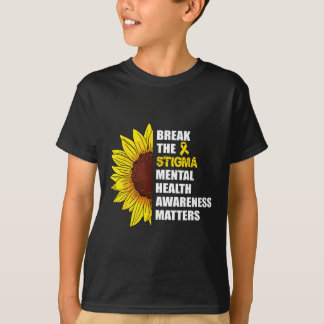 Break The Stigma Mental Health Awareness Problems T-Shirt