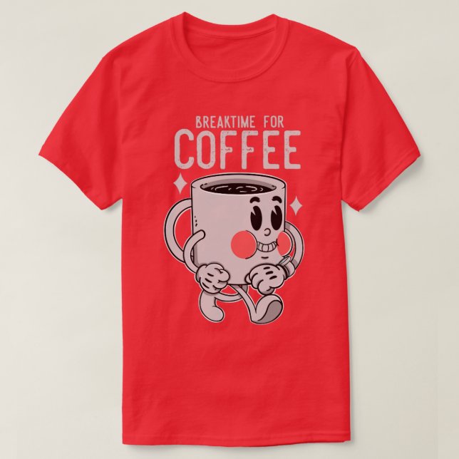 Break time for coffee T-Shirt (Design Front)