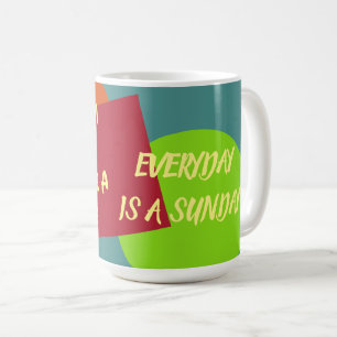 Break Time Mug- Everyday is a Sunday Coffee Mug