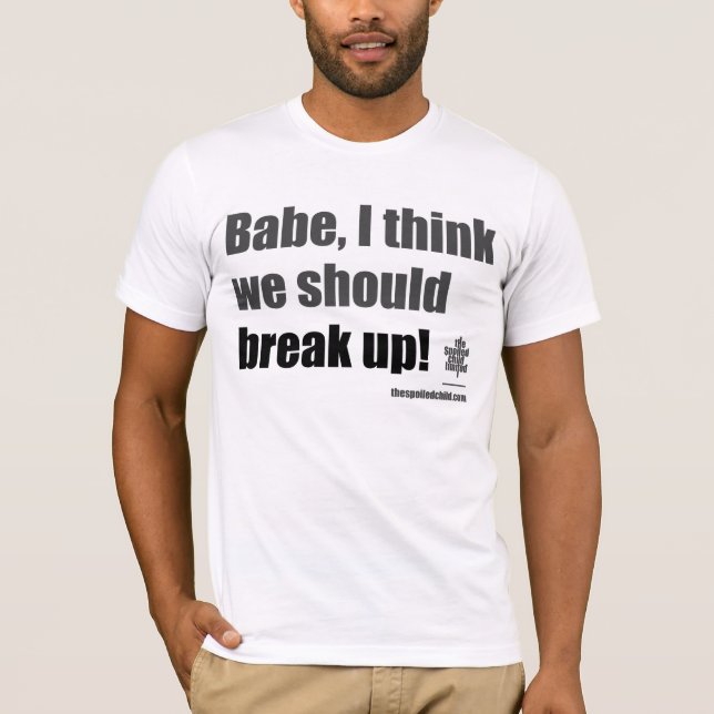 Break Up T Shirt (Front)