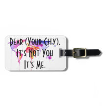Break Up With Your Hometown! Custom Luggage Tag