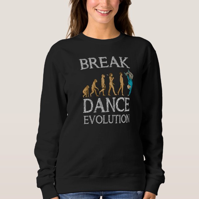 Breakdance Evolution Breakdancing B Boy Hiphop Dan Sweatshirt (Front)
