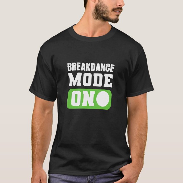 Breakdance Mode On Performer T-Shirt (Front)