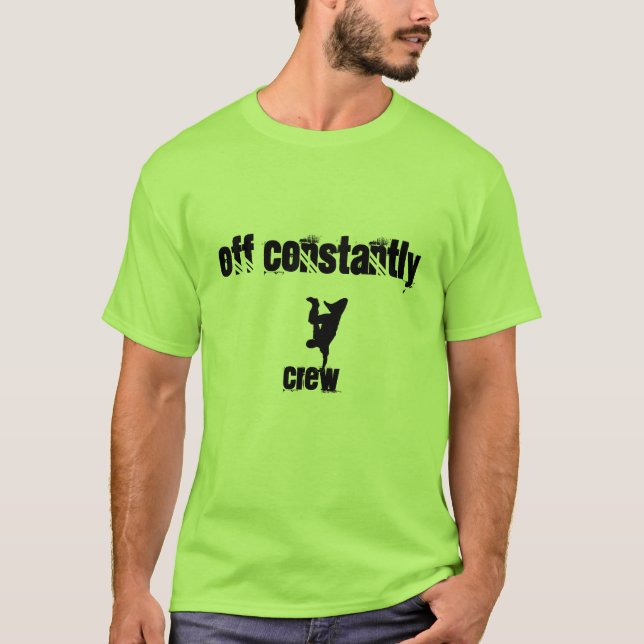 breakdance, off constantly , crew T-Shirt (Front)