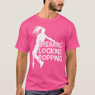 Breakdancing Breaking Locking Poppin Breakdance Hi T-Shirt