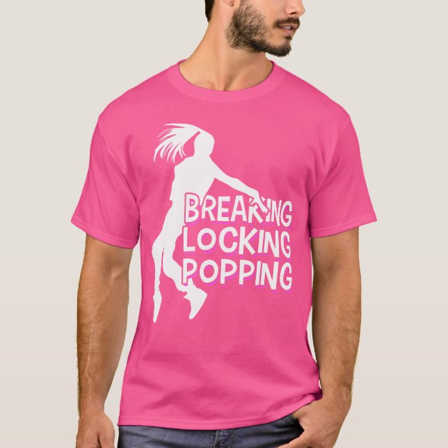 Breakdancing Breaking Locking Poppin Breakdance Hi T-Shirt (Front)