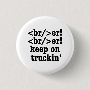 breaker! breaker! keep on truckin' // HTML Code 3 Cm Round Badge