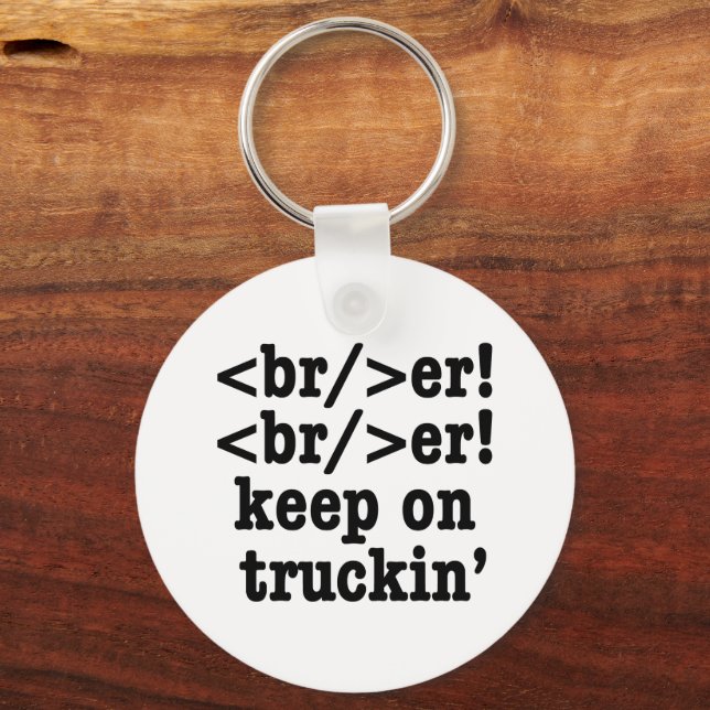 breaker! breaker! keep on truckin' // HTML Code Key Ring (Front)