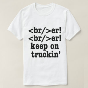 breaker! breaker! keep on truckin' // HTML Code T-Shirt