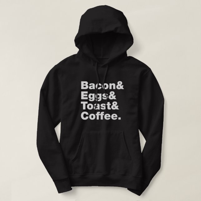 Breakfast (Bacon & Eggs & Toast & Coffee.) Hoodie (Design Front)
