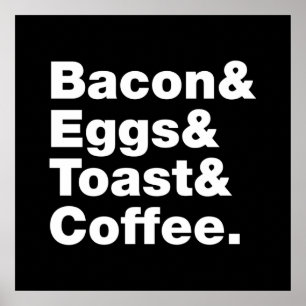 Breakfast (Bacon & Eggs & Toast & Coffee.) Poster