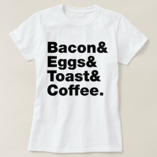 Breakfast (Bacon & Eggs & Toast & Coffee.) T-Shirt