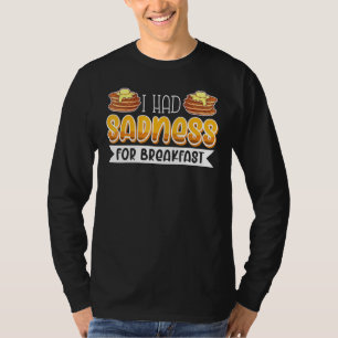 Breakfast In Bed Foodie Egg Sadness T-Shirt