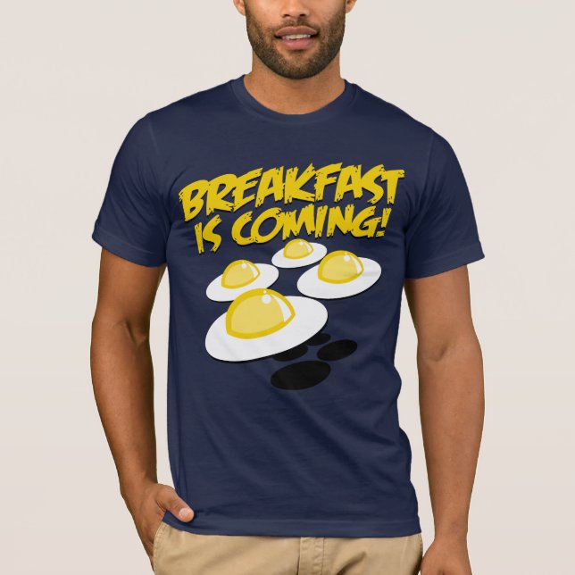 Breakfast Is Coming! T-Shirt (Front)