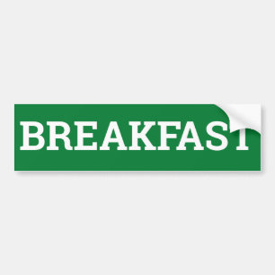 BREAKFAST sign/sticker/MAGNET Bumper Sticker