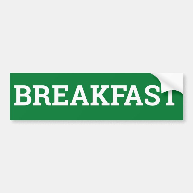 BREAKFAST sign/sticker/MAGNET Bumper Sticker (Front)