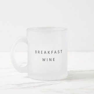 Breakfast Wine Funny Cute Trendy Quote Two-Tone Frosted Glass Coffee Mug
