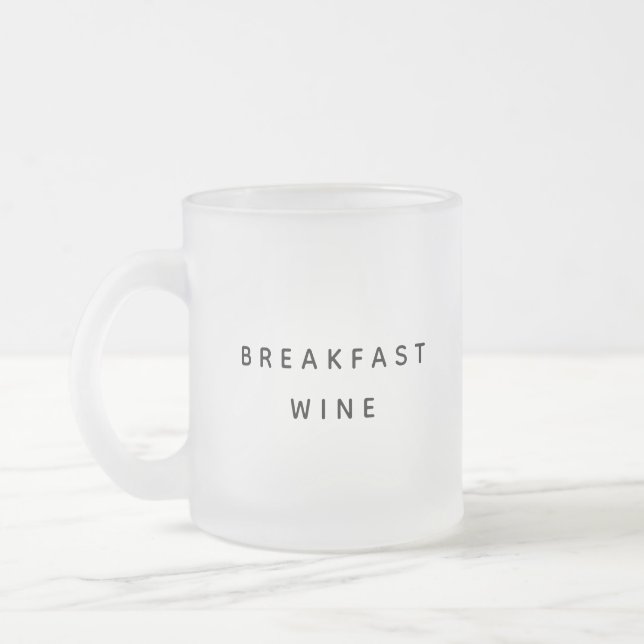 Breakfast Wine Funny Cute Trendy Quote Two-Tone Frosted Glass Coffee Mug (Left)
