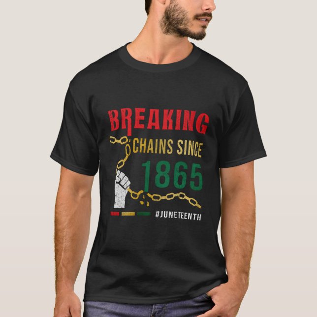 Breaking Chains Since 1865 Junenth T-Shirt (Front)