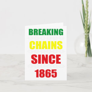Breaking Chains Since 1865 Juneteenth Black Power Card