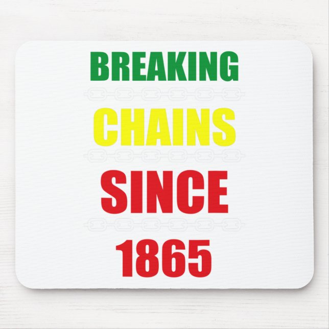 Breaking Chains Since 1865 Juneteenth Black Power  Mouse Mat (Front)