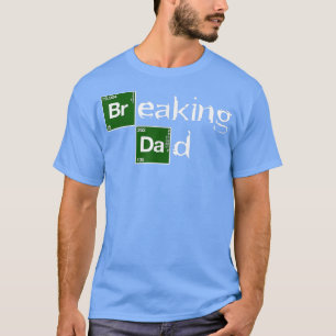 Breaking Dad Papa Funny Father's Day Dad Gift Chri T-Shirt