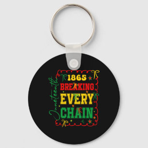 Breaking Every Chain 1865 Women Men Juneteenth Fre Key Ring