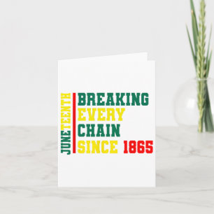 Breaking Every Chain Since 1865 Black History June Card