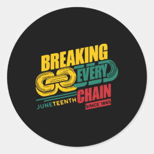 Breaking Every Chain Since 1865 Black History June Classic Round Sticker