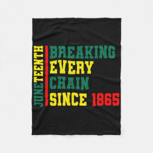 Breaking Every Chain Since 1865 Black History June Fleece Blanket