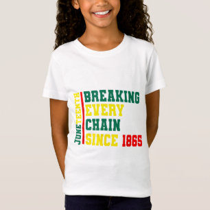Breaking Every Chain Since 1865 Black History June T-Shirt