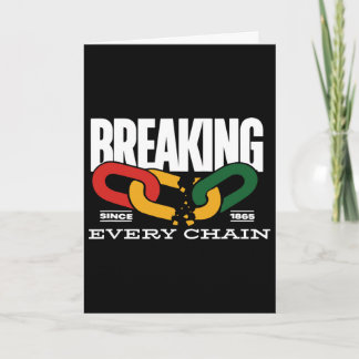 Breaking Every Chain Since 1865 Juneteenth _2  Card