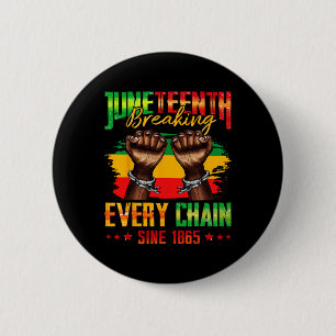 Breaking Every Chain Since 1865 Juneteenth 6 Cm Round Badge