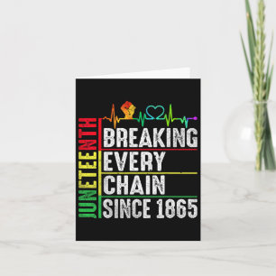Breaking Every Chain Since 1865 Juneteenth Black H Card
