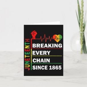 Breaking Every Chain Since 1865 Juneteenth Black H Card