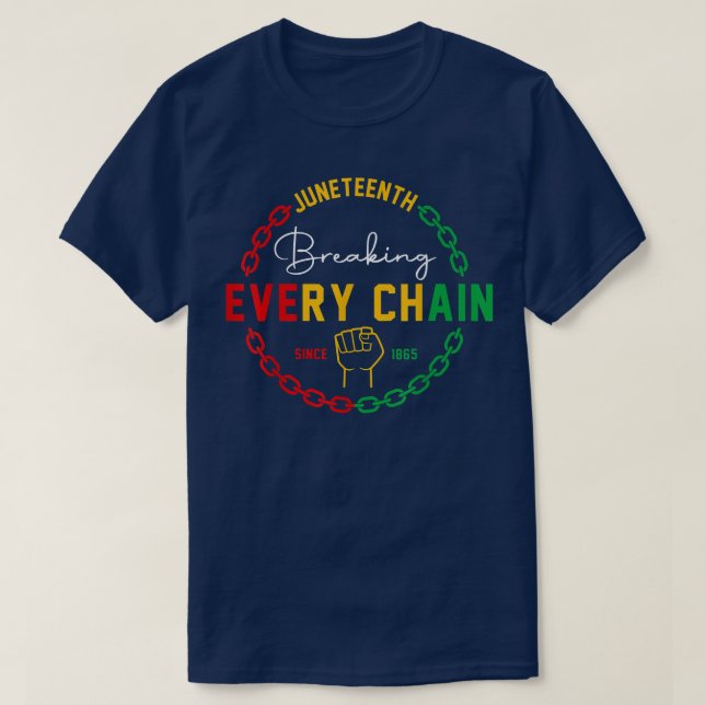 Breaking Every Chain Since 1865 Juneteenth Black H T-Shirt (Design Front)